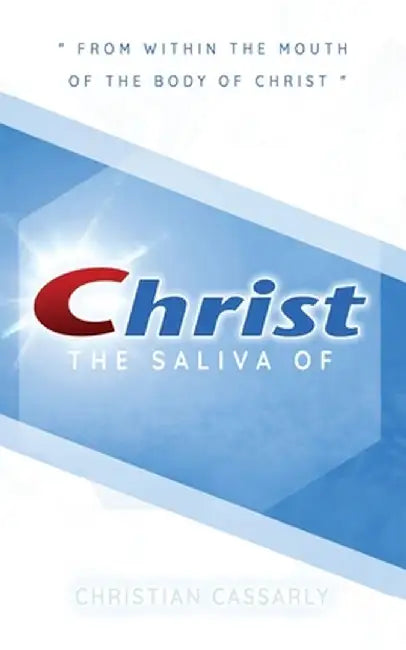 Saliva of Christ by Christiann M. Cassarly