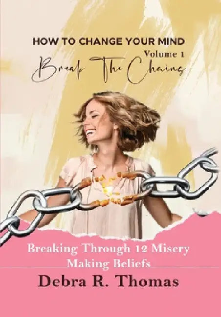 How To Change Your Mind Volume 1 by Debra R. Thomas