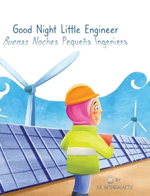 Good Night Little Engineer, Buenas Noches Pequeña Ingeniera by Doctor Intergalactic