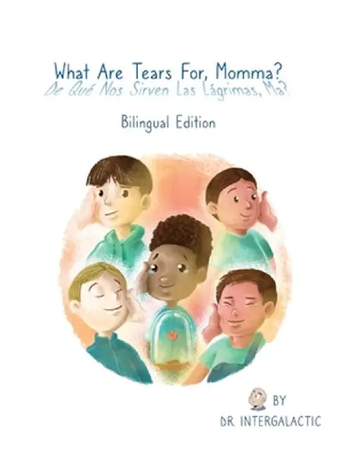 What Are Tears For, Momma?, De qué nos sirven las lágrimas, ma? by Doctor Intergalactic