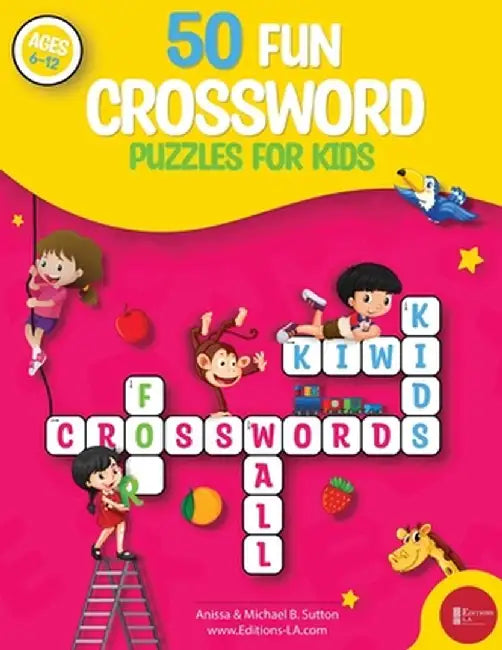 50 fun crossword puzzles for kids: Age 6-12 by Editions La