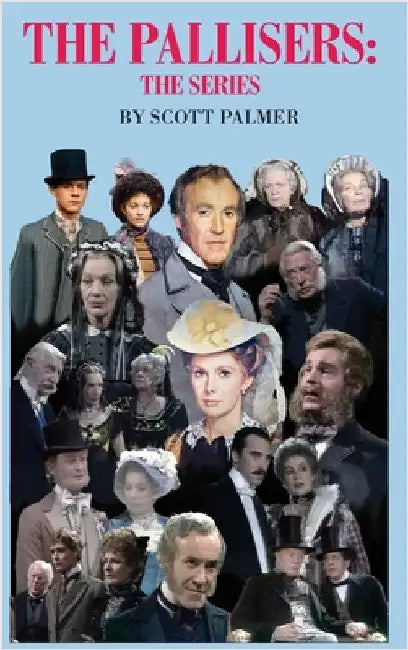 The Pallisers: The Series by Palmer, Scott V.