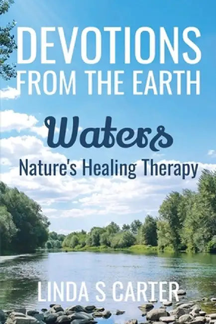 Devotions From The Earth - Waters: Waters by Linda S. Carter