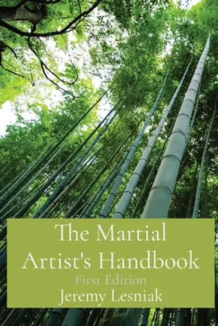 The Martial Artist's Handbook: First Edition by Jeremy Lesniak