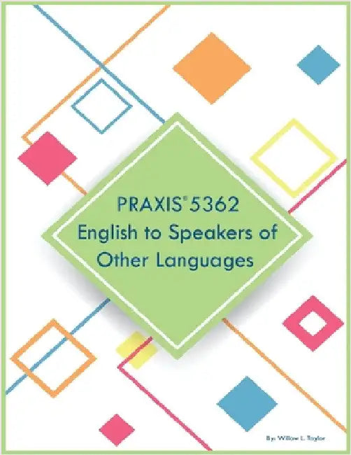 PRAXIS 5362 English to Speakers of Other Languages by Taylor, Willow L.