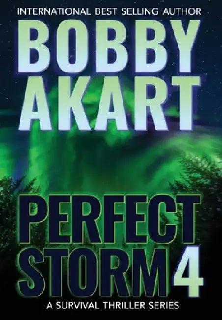 Perfect Storm 4: Post Apocalyptic Survival Thriller by Bobby Akart