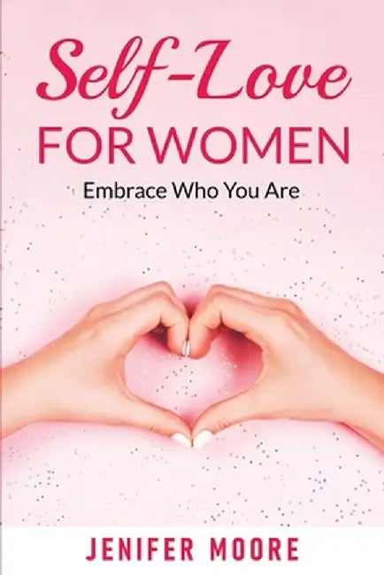 Self-Love For Women by Jenifer Moore