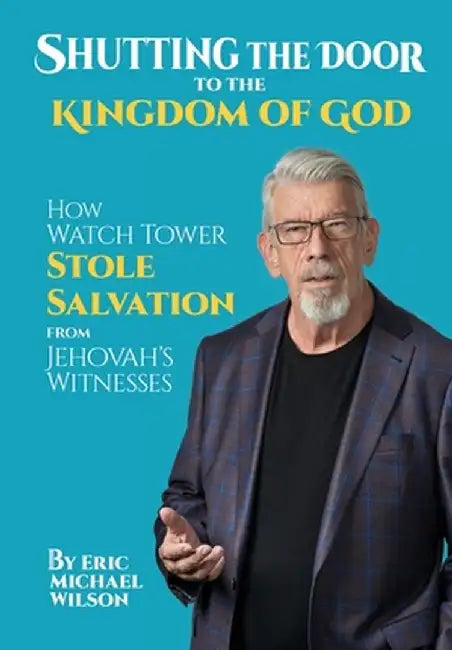 Shutting the Door to the Kingdom of God by Eric Michael Wilson