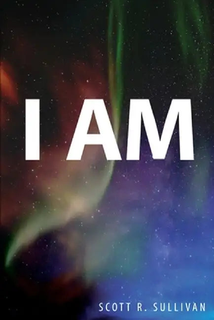 I Am by Scott R. Sullivan