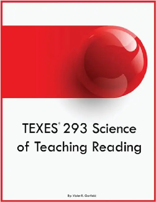 TEXES 293 Science of Teaching Reading by Garfield, Violet R.