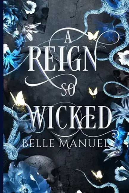 A Reign so Wicked by Belle Manuel