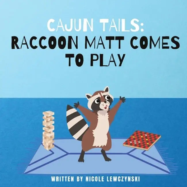 Cajun Tails: Raccoon Matt Comes to Play by Nicole Lewczynski