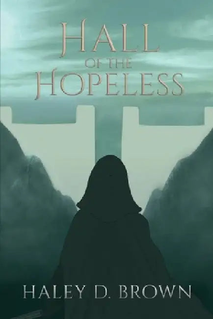 Hall of the Hopeless by Haley D. Brown