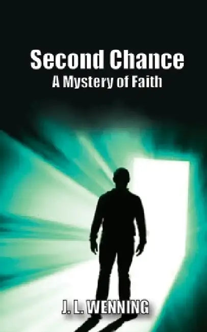 Second Chance A Mystery of Faith by J. L. Wenning