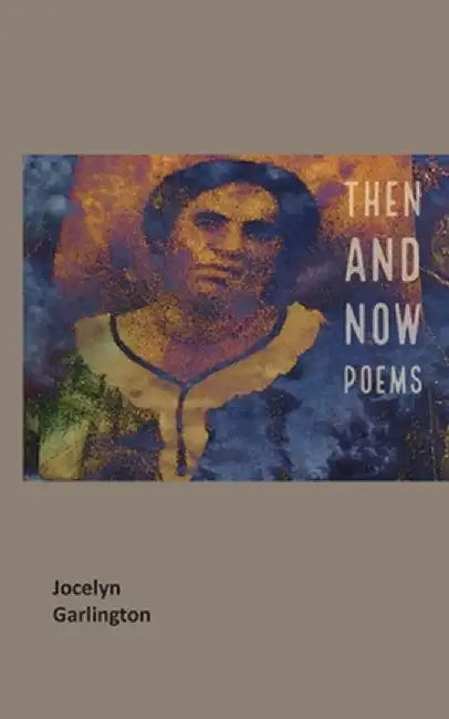 Then And Now Poems by Jocelyn Garlington