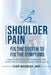 Shoulder Pain: Fix the System to Fix the Symptoms by Mpt Chip Moseley