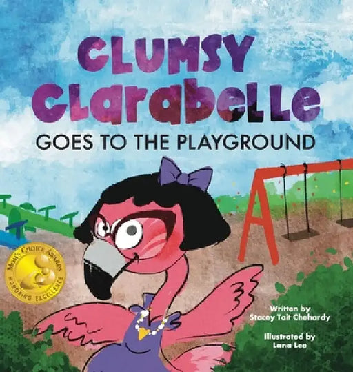 Clumsy Clarabelle Goes to the Playground: A funny interactive lesson about lies and consequences by Stacey Tait Chehardy