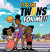 It's the Twiins for Me!! by Kiristen Robinson