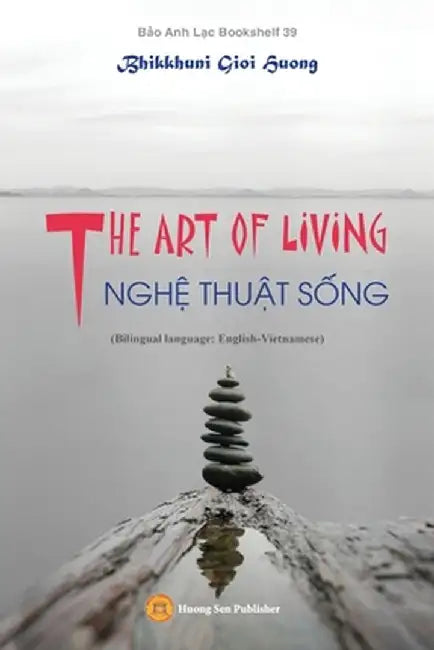 THE ART OF LIVING - NGHỆ THUẬT SỐNG (Bilingual language: English-Vietnamese) by Gioi Huong Bhikkhuni