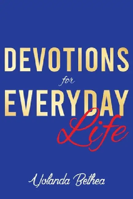 Devotions for Everyday Life by Yolanda Bethea