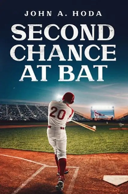 Second Chance at Bat by John a. Hoda