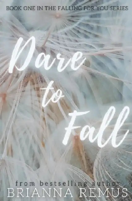 Dare to Fall: A New Adult College Romance by Brianna Remus