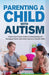 Parenting a Child with Autism: A Must-Have Parents Guide to Understanding and Managing Children with Autism Spectrum Disorder (ASD) by Barry Barbera