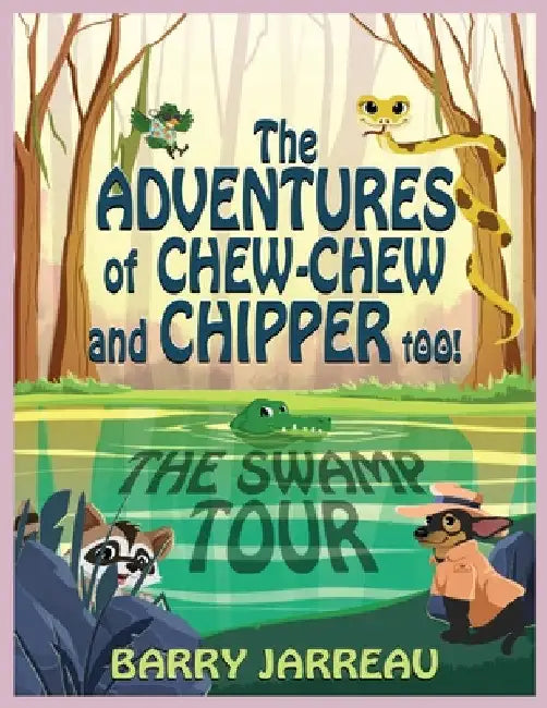 The Adventure's of Chew Chew and Chipper Too! by Barry Jarreau