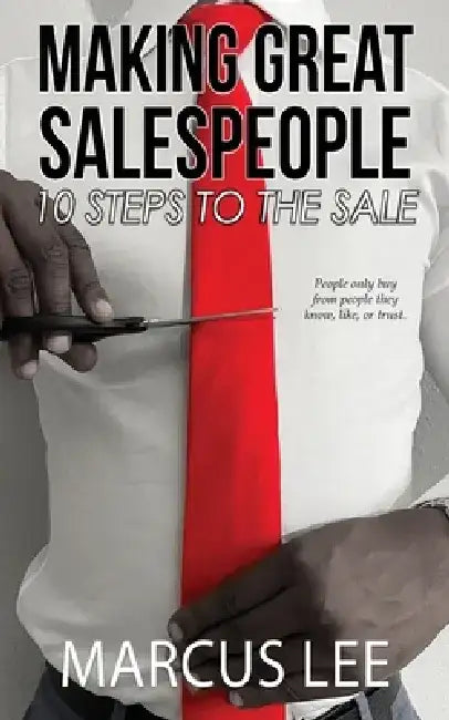 Making Great Salespeople by Marcus Lee