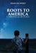 Roots To America by Julius Sweet