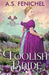 Foolish Bride by A. S. Fenichel