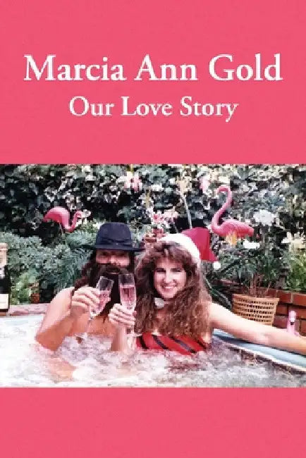 Marcia Ann Gold: Our Love Story by Bob Gold