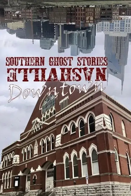 Southern Ghost Stories: Downtown Nashville by Allen Sircy