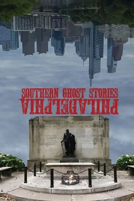 Southern Ghost Stories: Philadelphia by Allen Sircy