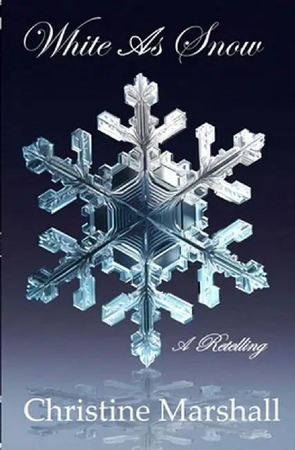 White As Snow: A Retelling by Christine Marshall