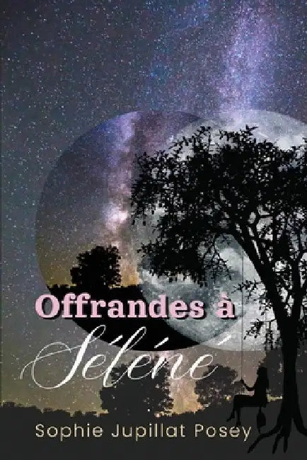 Offrandes à Séléné by Sophie Jupillat Posey