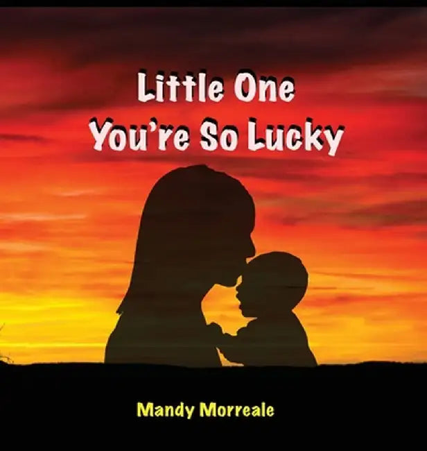 Little One You're So Lucky by Mandy Morreale