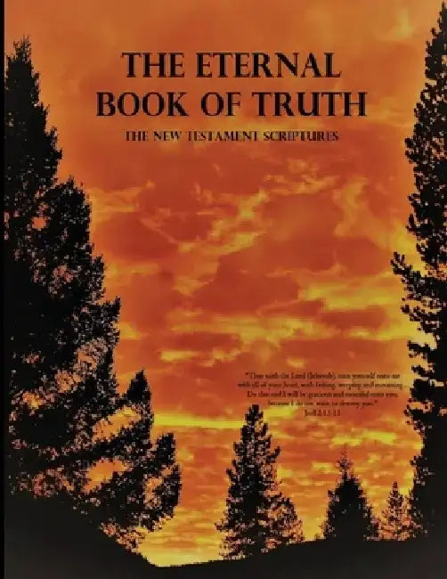 The Eternal Book of Truth, The New Testament Scriptures by Micha Humble Servant of Christ Jesus