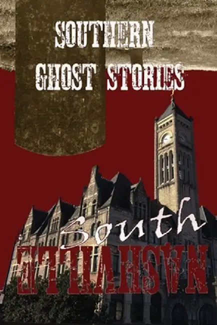 Southern Ghost Stories: South Nashville by Allen Sircy
