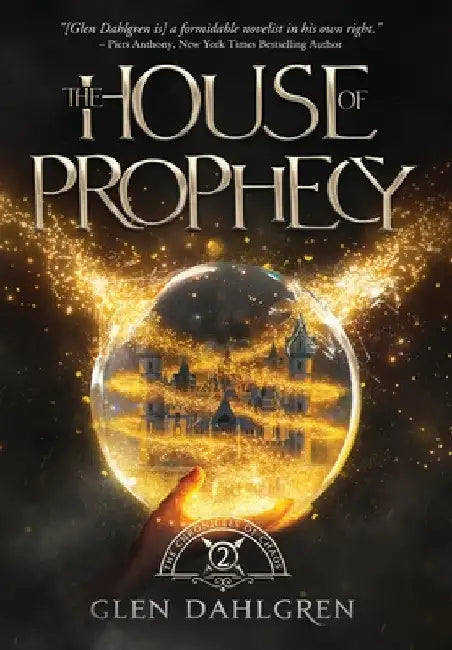The House of Prophecy by Glen Richard Dahlgren