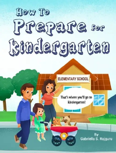 How to Prepare for Kindergarten by Gabriella S. Rajguru