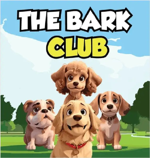 The Bark Club: A Story About Four Dogs Who Are Best Friends And Love to Bark Together by Daniel, Mapesho
