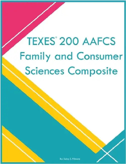 TEXES 200 AAFCS Family and Consumer Sciences Composite by Fillmore, Daisy Z.