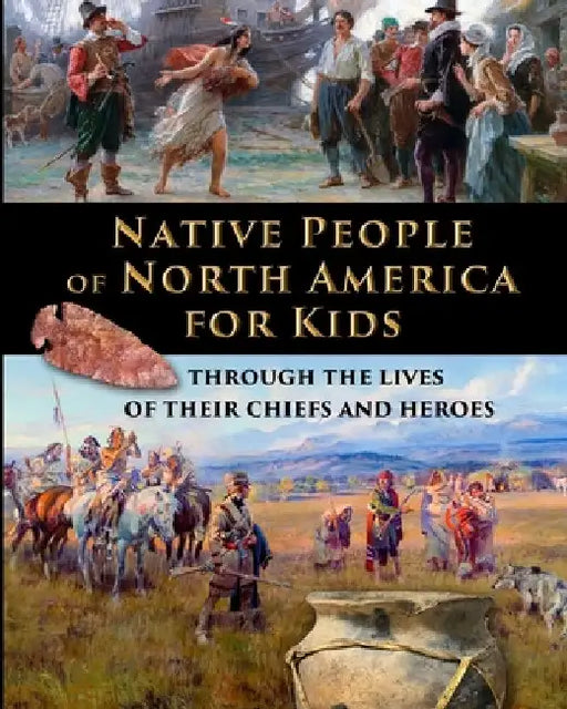 Native People of North America for Kids - through the lives of their chiefs and heroes by Catherine Fet