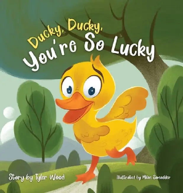 Ducky, Ducky, You're So Lucky by Tyler Wood