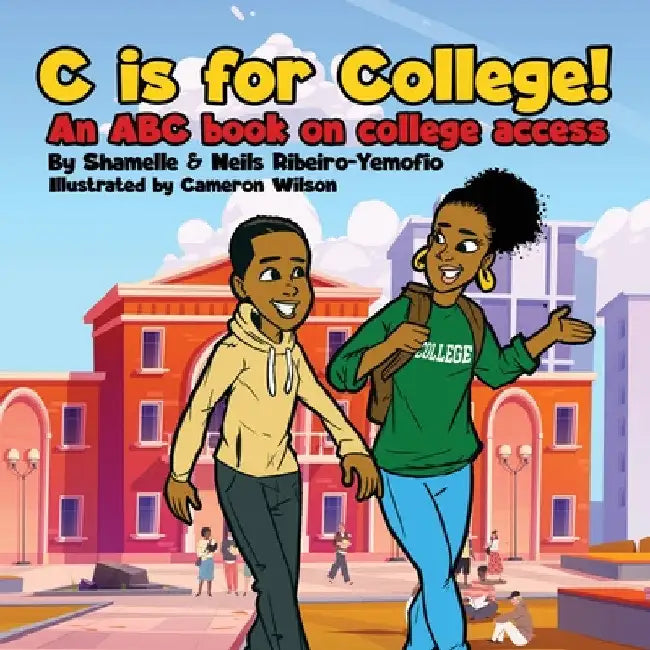 C is for College! An ABC book on College Access by Shamelle Ribeiro-Yemofio