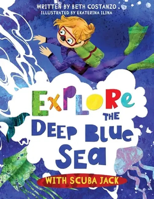 Explore the Deep Blue Sea with Scuba Jack by Beth Costanzo