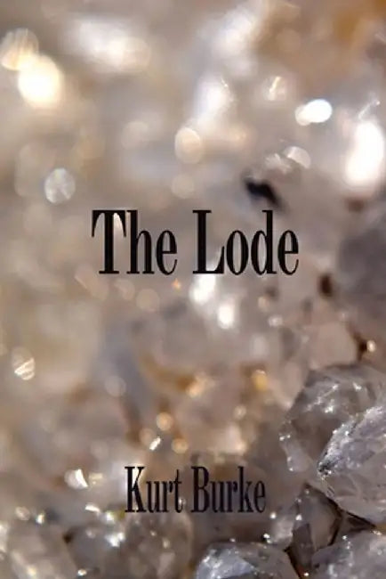 The Lode by Kurt Burke