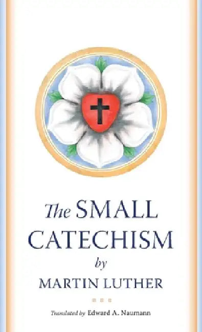The Small Catechism by Martin Luther