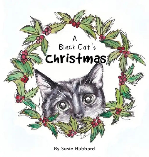 A Black Cat's Christmas by Susie Hubbard